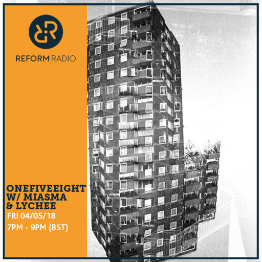 OneFiveEight w/ MIASMA & LYCHEE 4th May 2018