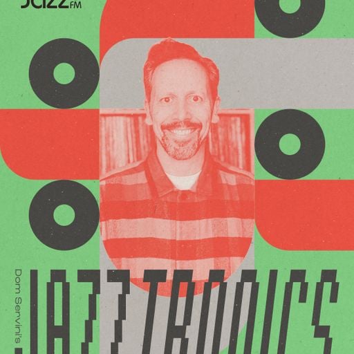 Jazztronics 047 with Dom Servini on Jazz FM