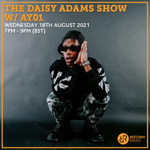 The Daisy Adams Show w/ AY01 18th August 2021