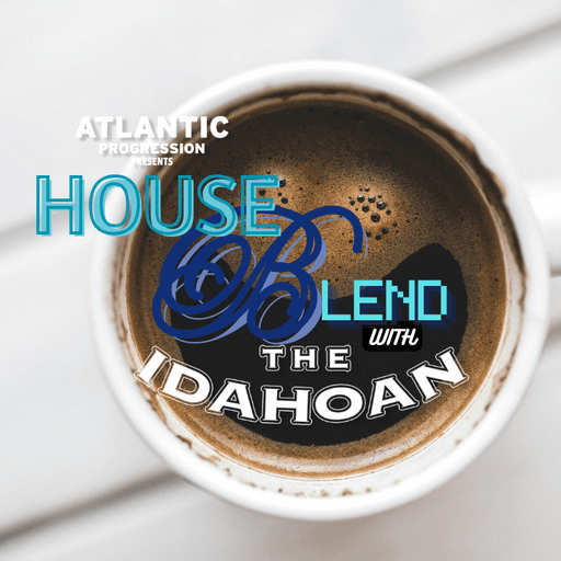 House Blend with The Idahoan - Vol 22