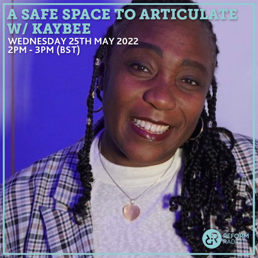 A Safe Space To Articulate w/ Kaybee 25th May 2022