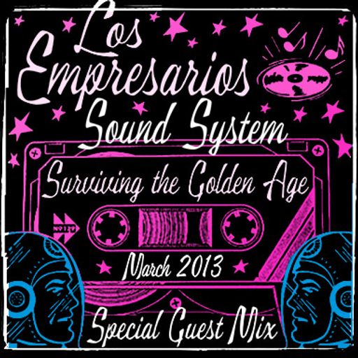 Empresarios present Surviving The Golden Age DJ Mix - March 2013