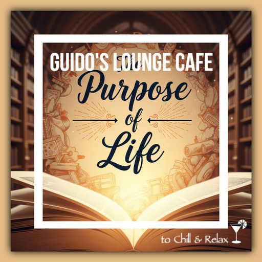 Guido’s Lounge Cafe 051 Purpose of Life