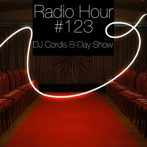 Radio Hour #123: DJ Cordis B-Day