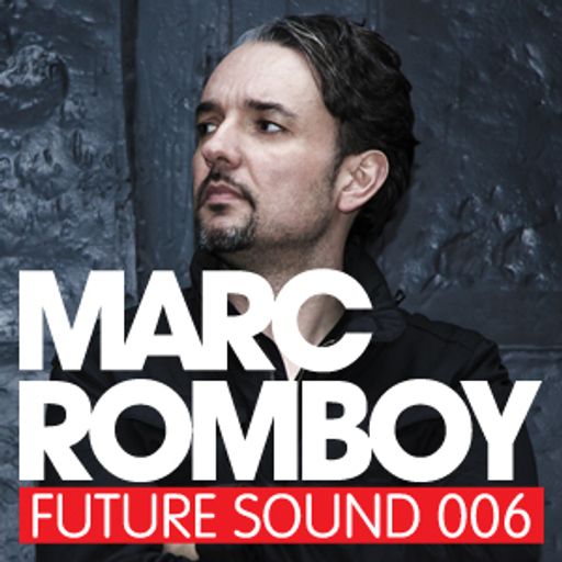 Future Sound 006 :: Marc Romboy