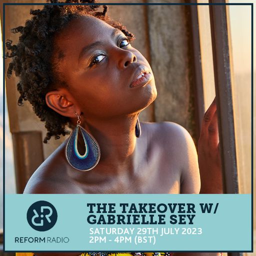 The Takeover w/ Gabrielle Sey 29th July 2023