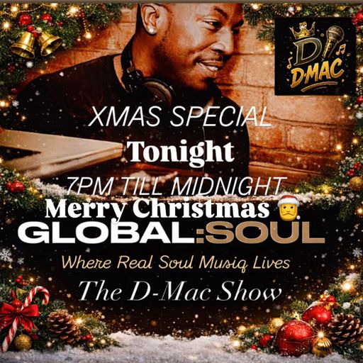 THE D-MAC 6HR XMAS SPECIAL ON GLOBAL SOUL RADIO 19TH DECEMBER 2025
