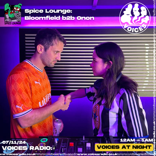 Spice Lounge: Bloomfield b2b Onon - 07/11/24 - [Voices Radio]