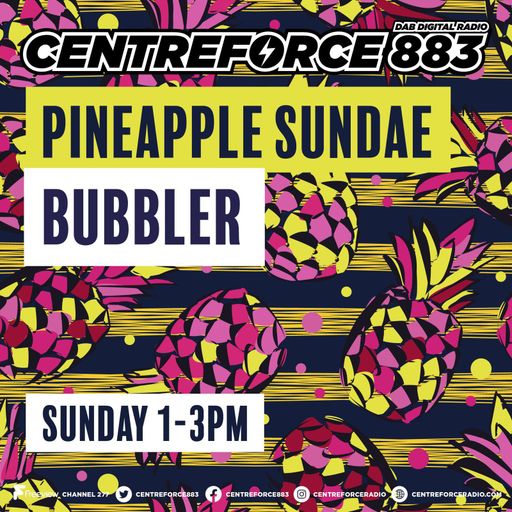 Bubbler Pineapple Sundae - 883.centreforce DAB+ -  29 - 06 - 2025-.mp3