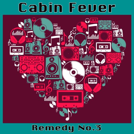 Cabin Fever... Remedy No.3