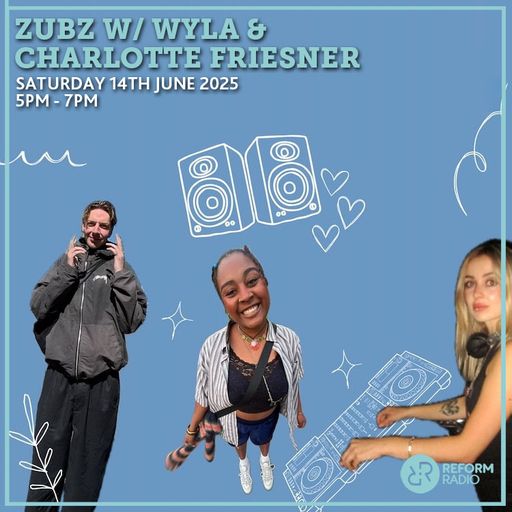 Zubz w/ WYLA & Charlotte Friesner 14th June 2025