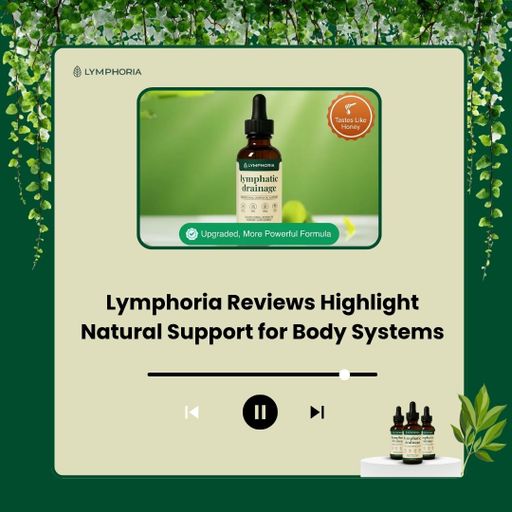 Lymphoria Reviews Highlight Natural Support for Body Systems