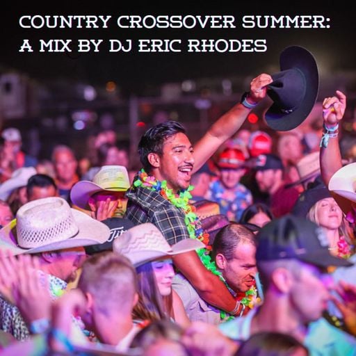 Country Crossover Summer: A Mix by DJ Eric Rhodes