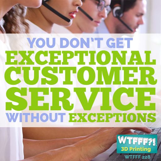 WTFFF 228: You Don’t Get Exceptional Customer Service Without Exceptions