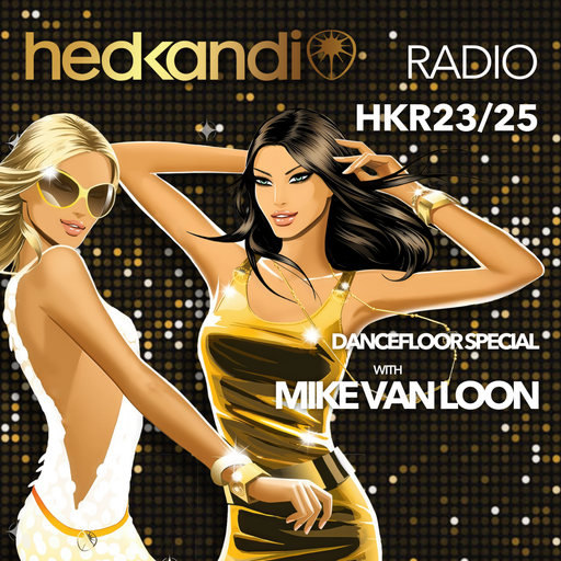#HKR23/25 The Hedkandi Radio Show with Mike van Loon