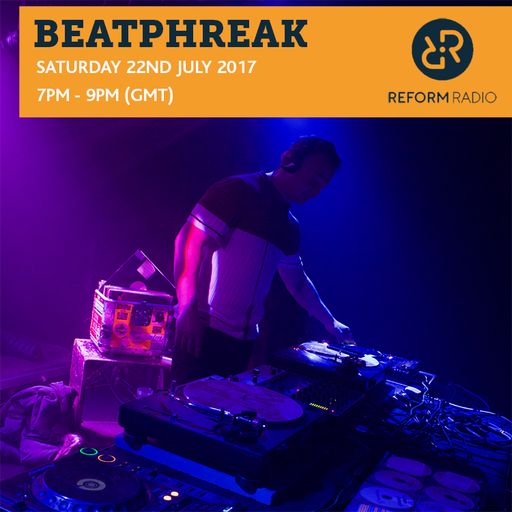 Beatphreak 22nd July 2017