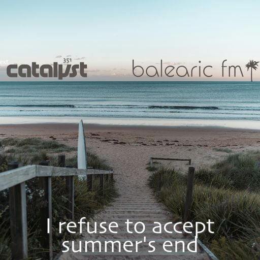 I refuse to accept summer's end (351) (catalyst)
