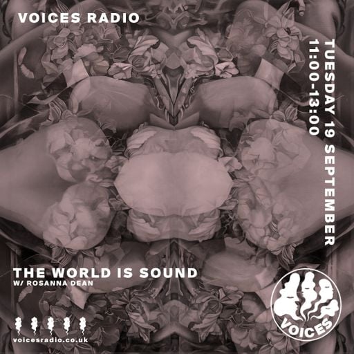 The World Is Sound w/ Rosanna Dean - 19/09/23