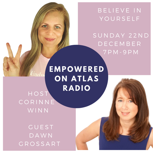 Empowered Radio Show - Corinne Winn - Believe In Yourself - Sunday 22nd December 2019