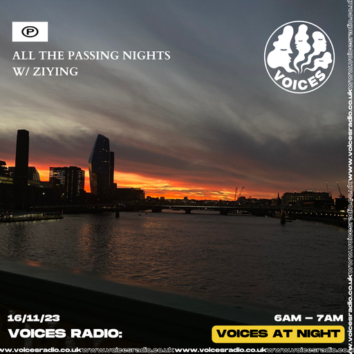 All The Passing Nights w/ ZIYING 16/11/23 - Voices Radio