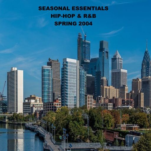 Seasonal Essentials: Hip Hop & R&B - 2004 Pt 2: Spring
