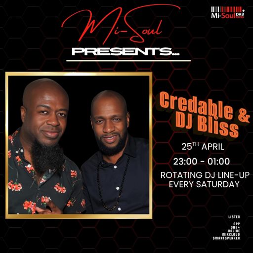 Mi-Soul Presents - Credable &  DJ Bliss / Mi-Soul Radio / Sat 11pm - 1am / 25-04-2026
