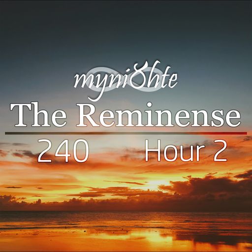The Reminense 240 - Hour 2