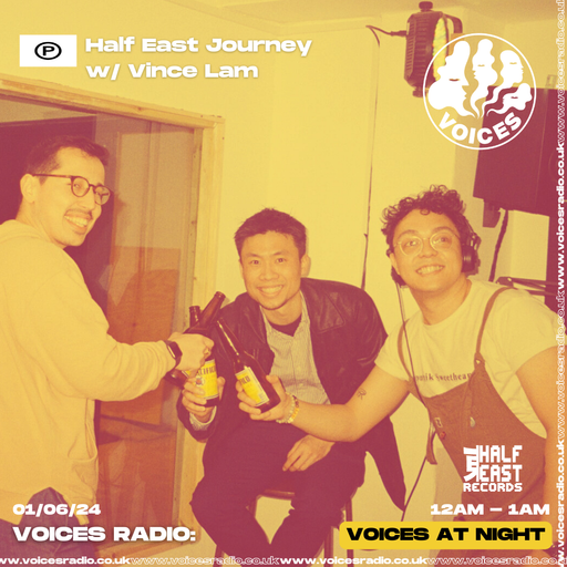 Half East Journey w/ Vince Lam  31/05/24 - [Voices Radio]