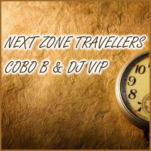 Cobo B & DJ VIP - Next Zone Travellers