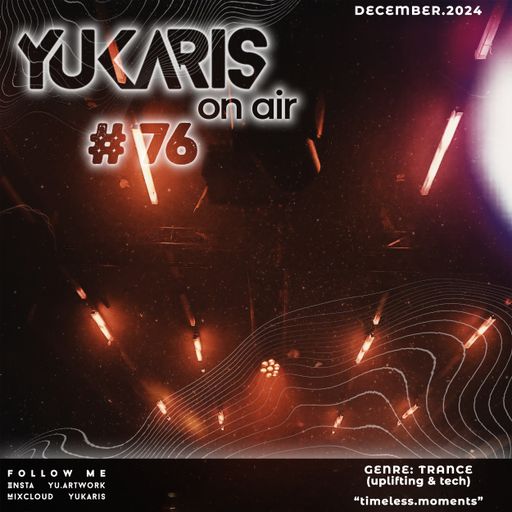 Yukaris On Air #76 [OUT NOW] - Yukaris - timeless.moments