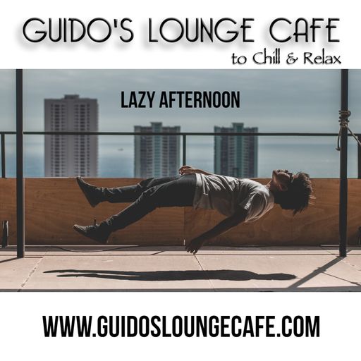 Guido's Lounge Cafe Broadcast 0351 Lazy Afternoon (20181123)