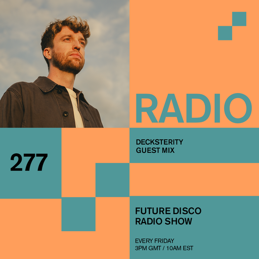 Future Disco Radio - 277 - Decksterity Guest Mix