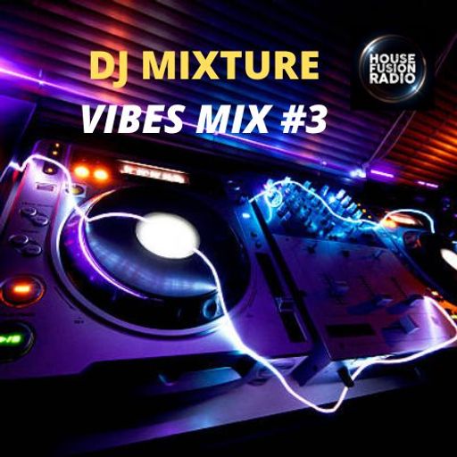 DJ MIXTURE // VIBES MIX # 3 // 17-08-22