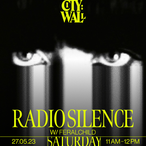 Radio Silence w/ FERALCHiLD - May 2023