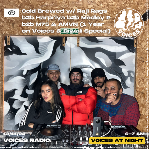 Cold Brewed w/ Raji Rags b2b Harpriya b2b Medley P b2b M75 & AMVN - 13/11/24 - [Voices Radio]