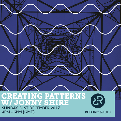 Creating Patterns w/ Jonny Shire 31st December 2017