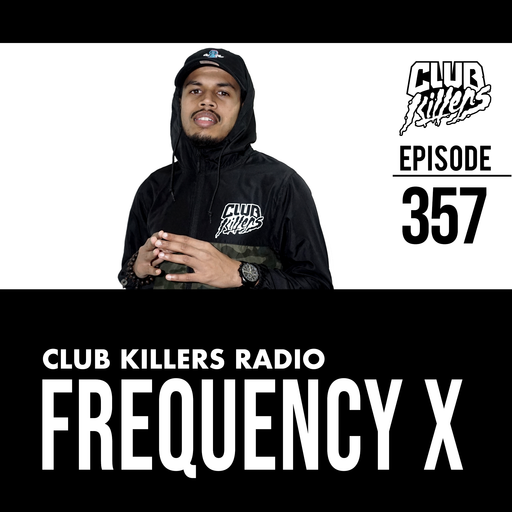 Club Killers Radio #357 - Frequency X