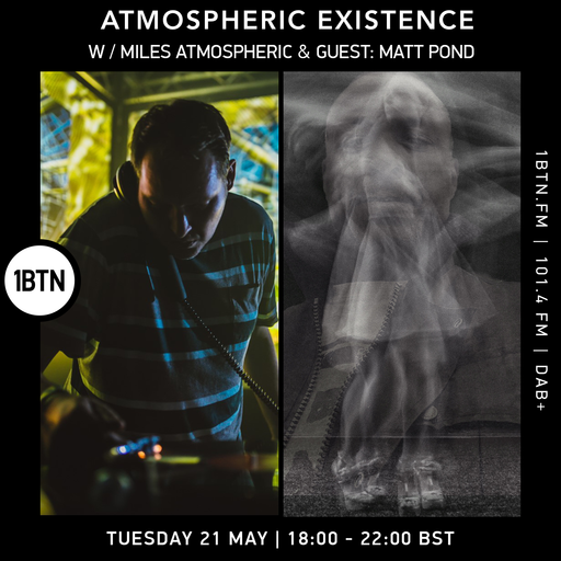 Atmospheric Existence w/ Miles Atmospheric ft. Matt Pond - 21.05.24