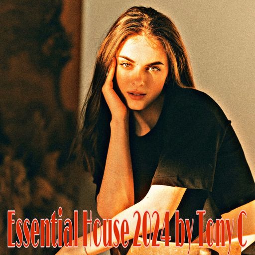 Essential House 2024 by Tony C Vol.1  7/1/24