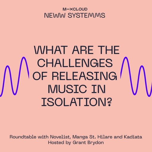 New Systems: The Challenges of Releasing Music in Isolation with Novelist, Manga St Hilare & Kadiata