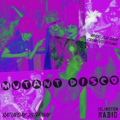 Mutant Disco with DJ Cosmic Bob (29/05/2021)
