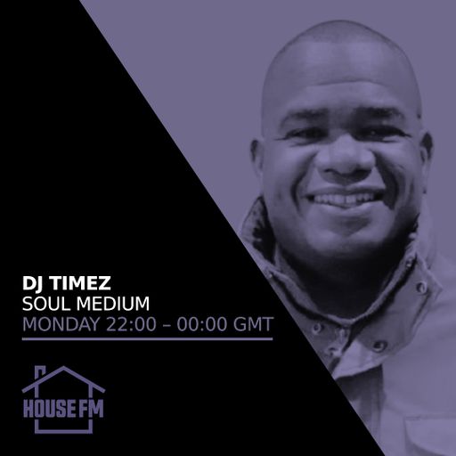 DJ Timez - Soul Medium 21 AUG 2023