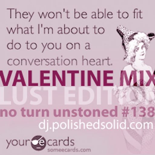 Valentine Mix (Lust Edition) - No Turn Unstoned #138