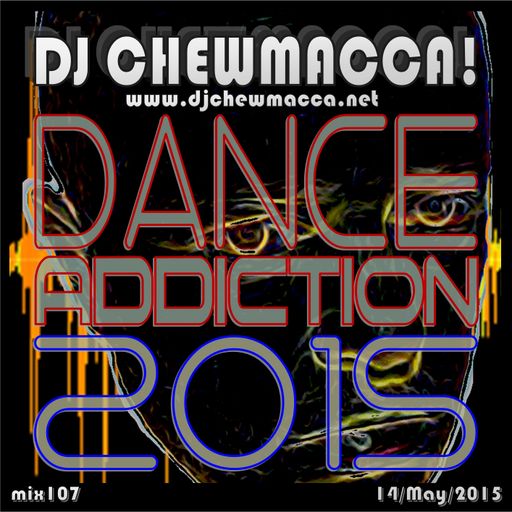 DJ Chewmacca! - mix107 - Dance Addiction 2015