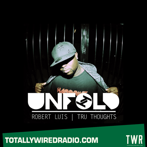 Tru Thoughts Presents Unfold ~ Robert Luis ~ 16.02.25