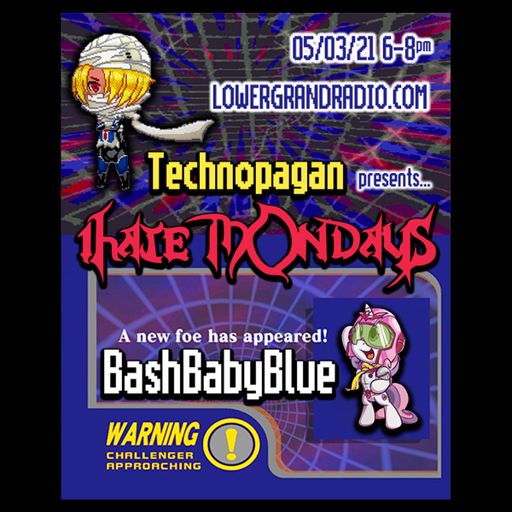 Technopagan's iHATEmondays show with BashBabyBlue <3