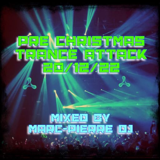 Pre Christmas Trance Attack - 20/12/22 - Mixed By Marc-Pierre Dj