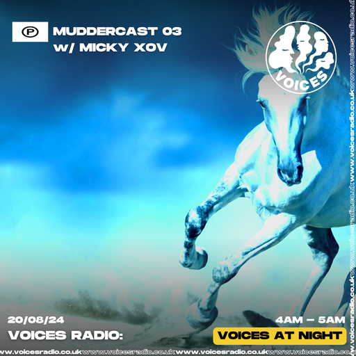 MUDDERCAST 03 w/ Micky Xov. 20/08/24. [Voices Radio]