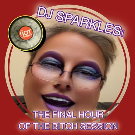 DJ SPARKLES END OF BITCH SESSION - SESSION