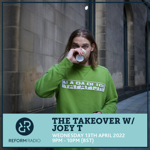 The Takeover w/ Joey T 13th April 2022